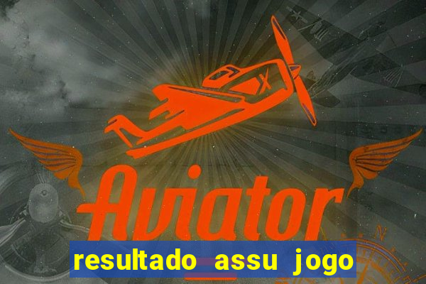 resultado assu jogo do bicho